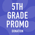 5th Grade Promo Donation