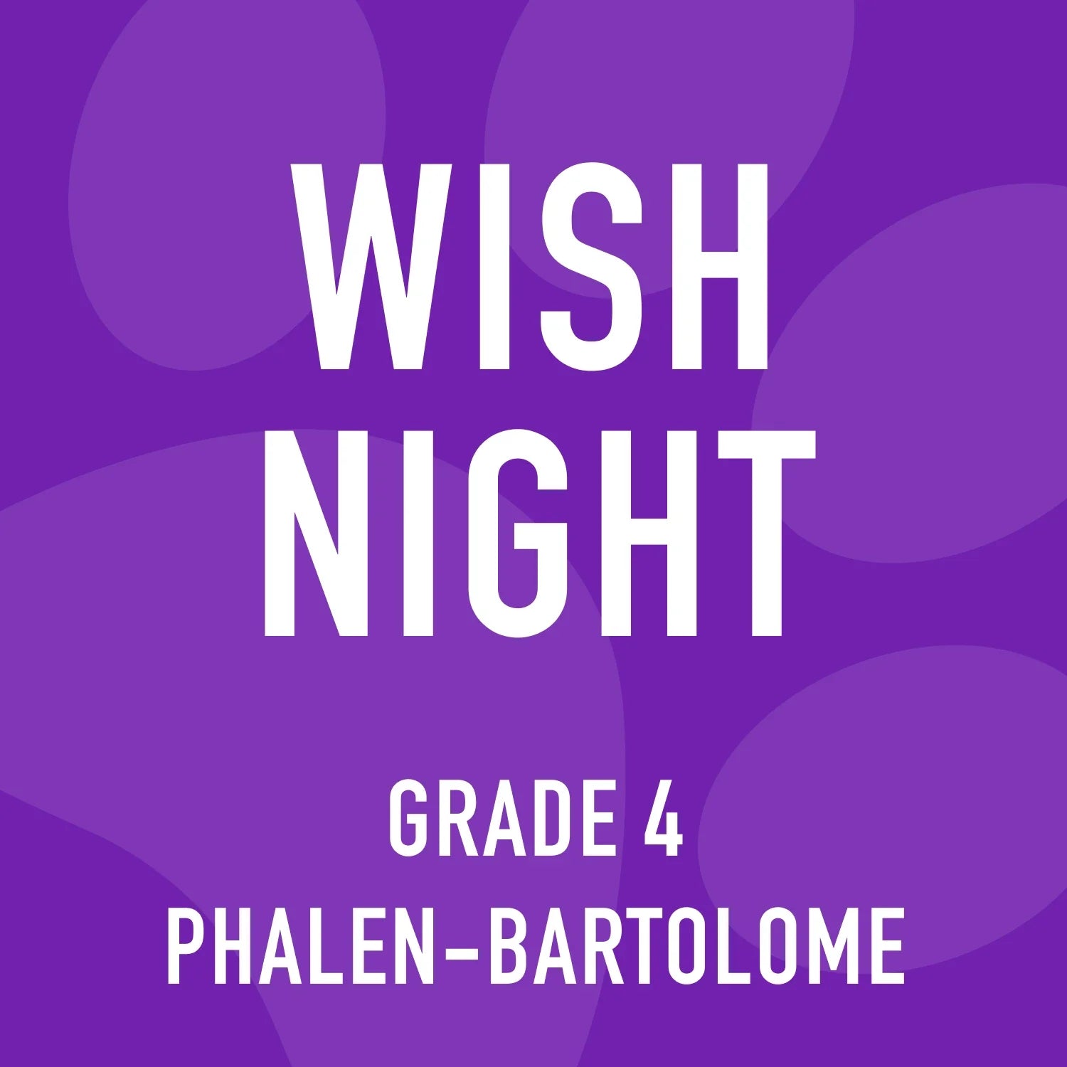 Grade 4 Phalen-Bartolome Wish Night