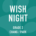 Grade 2 DI Chang-Park Wish Night