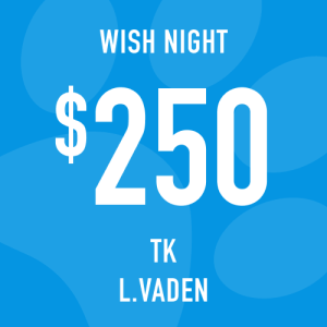 TK Vaden Wish Night: Suggested Donation