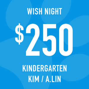 Kindergarten Kim/Lin Wish Night: Suggested Donation